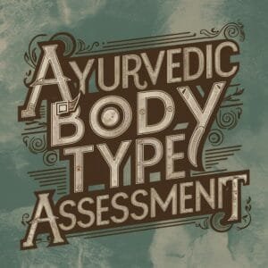 Ayurvedic Body Type (Dosha) Assessment