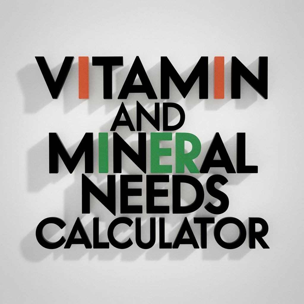 Vitamin and Mineral Needs Calculator