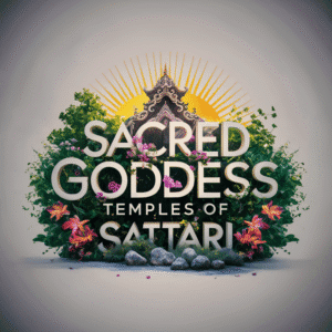 Sacred Goddess Temples of Sattari