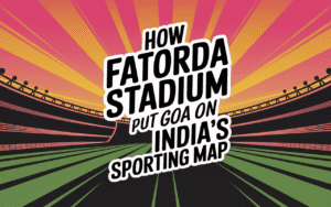 How Fatorda Stadium Put Goa on India's Sporting Map