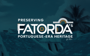 Preserving Fatorda's Portuguese-Era Heritage