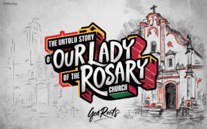 The Untold Story of Our Lady of the Rosary Church