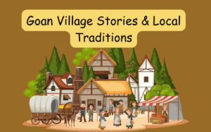 Goan Village Stories & Local Traditions